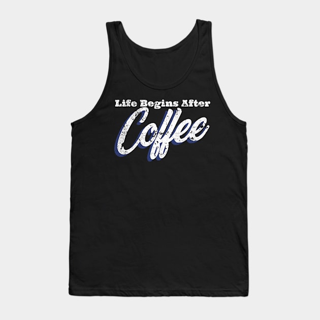 Life Begins After Coffee Tank Top by Urban Warriors